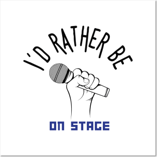 I´d rather be on music stage, microphone. Black text and image Posters and Art